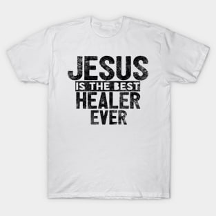 Jesus Is The Best Healer Ever T-Shirt